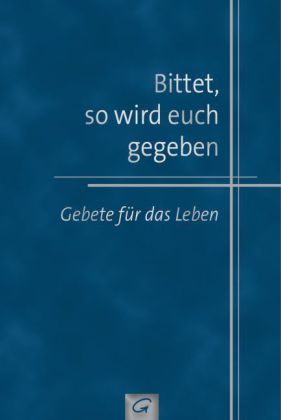 Bittet, so wird euch gegeben