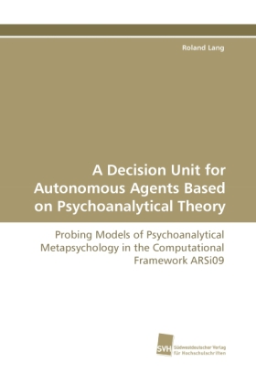 A Decision Unit for Autonomous Agents Based on Psychoanalytical Theory
