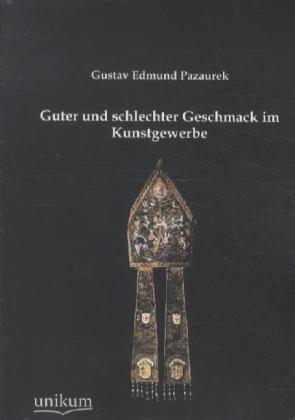 Guter und schlechter Geschmack im Kunstgewerbe