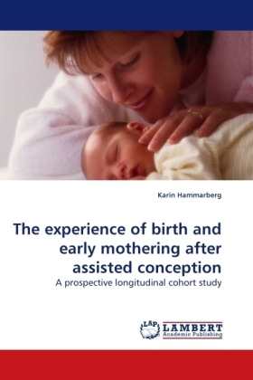 The experience of birth and early mothering after assisted conception