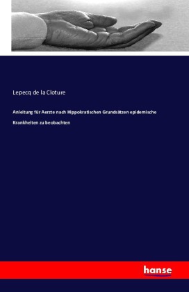 Anleitung für Aerzte nach Hippokratischen Grundsätzen epidemische Krankheiten zu beobachten