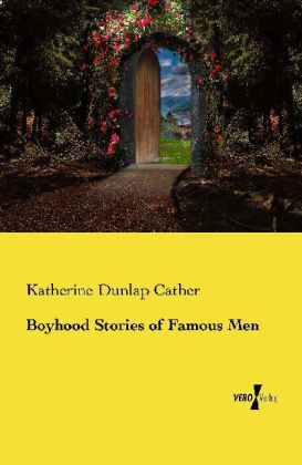 Boyhood Stories of Famous Men