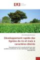 Développement rapide des lignées de riz et maïs à caractères désirés