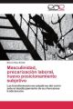 Masculinidad, precarización laboral, nuevo posicionamiento subjetivo