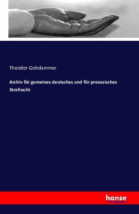Archiv für gemeines deutsches und für preussisches Strafrecht