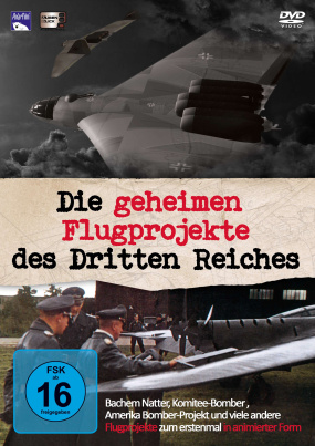 Die geheimen Flugprojekte des Dritten Reiches 1
