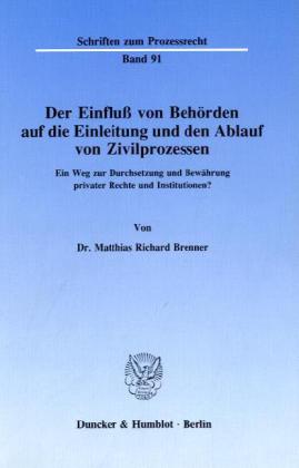 Der Einfluß von Behörden auf die Einleitung und den Ablauf von Zivilprozessen.
