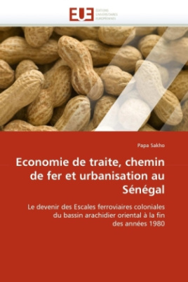 Economie de traite, chemin de fer et urbanisation au Sénégal