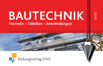 Bautechnik - Formeln, Tabellen, Anwendungen