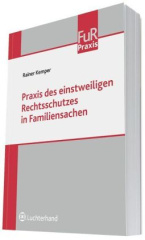 Praxis des einstweiligen Rechtsschutzes in Familiensachen