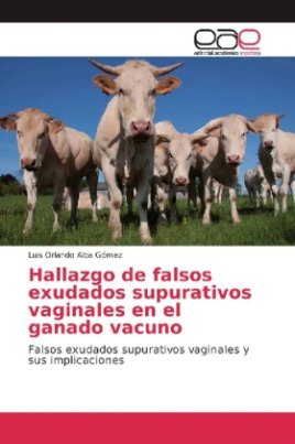 Hallazgo de falsos exudados supurativos vaginales en el ganado vacuno