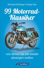 99 Motorrad-Klassiker, von denen Sie nie wieder absteigen wollen