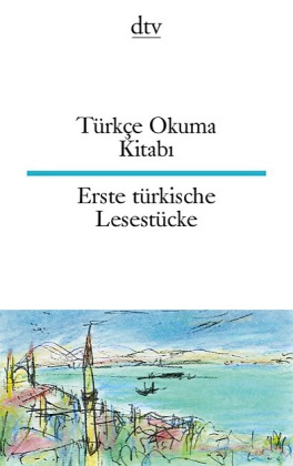 Türkçe Okuma Kitabi. Erste türkische Lesestücke