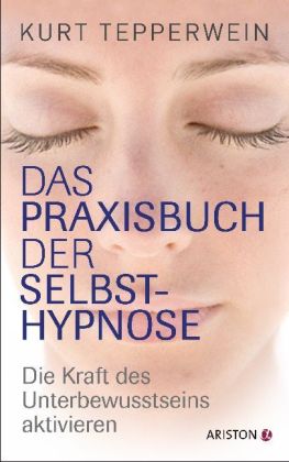 Das Praxisbuch der Selbsthypnose