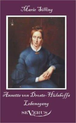 Annette von Droste-Hülshoffs Lebensgang