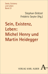 Sein, Existenz, Leben: Michel Henry und Martin Heidegger