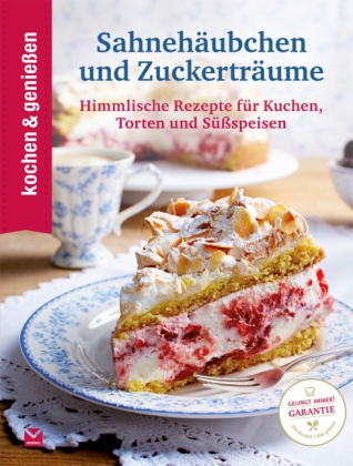 Kochen & Genießen Sahnehäubchen und Zuckerträume