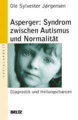 Asperger, Syndrom zwischen Autismus und Normalität