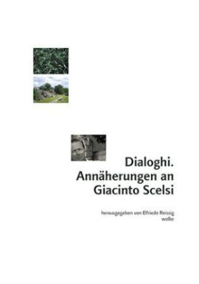 Dialoghi. Annäherungen an Giacinto Scelsi