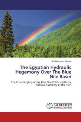 The Egyptian Hydraulic Hegemony Over The Blue Nile Basin
