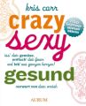 Crazy, sexy, gesund