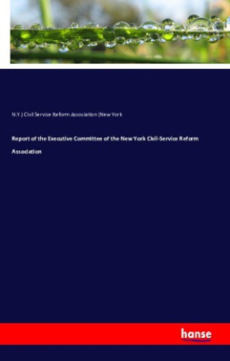 Report of the Executive Committee of the New York Civil-Service Reform Association