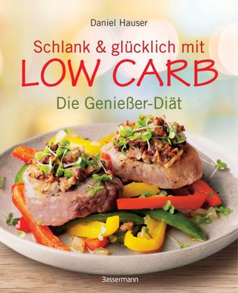 Schlank und glücklich mit Low Carb