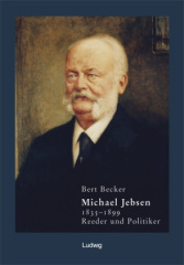 Michael Jebsen 1835 - 1899 . Reeder und Politiker