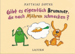 Gibt es eigentlich Brummer, die nach Möhren schmecken?, kleine Ausgabe