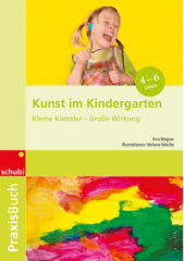 Praxisbuch Kunst im Kindergarten