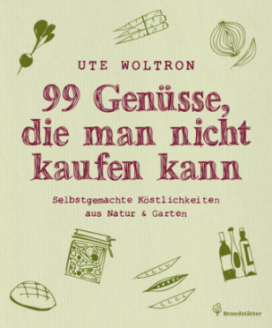 99 Genüsse, die man nicht kaufen kann