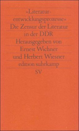 'Literaturentwicklungsprozesse'. Die Zensur der Literatur in der DDR