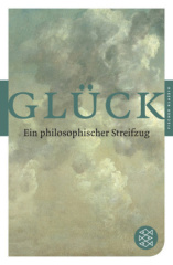 Glück, Ein philosophischer Streifzug