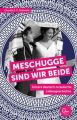 Meschugge sind wir beide