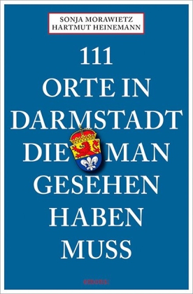 111 Orte in Darmstadt, die man gesehen haben muss