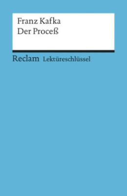 Lektüreschlüssel Franz Kafka 'Der Proceß'