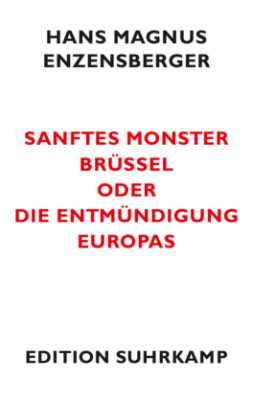 Sanftes Monster Brüssel oder Die Entmündigung Europas