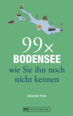 99 x Bodensee wie Sie ihn noch nicht kennen