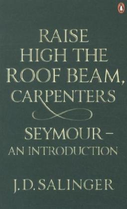 Raise High the Roof Beam, Carpenters. Seymour