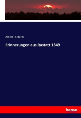 Erinnerungen aus Rastatt 1849