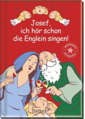 Josef, ich hör schon die Englein singen!