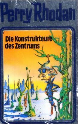 Perry Rhodan - Die Konstrukteure des Zentrums