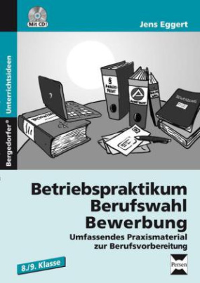 Betriebspraktikum, Berufswahl, Bewerbung, m. CD-ROM