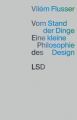 Vom Stand der Dinge. Eine kleine Philosophie des Design