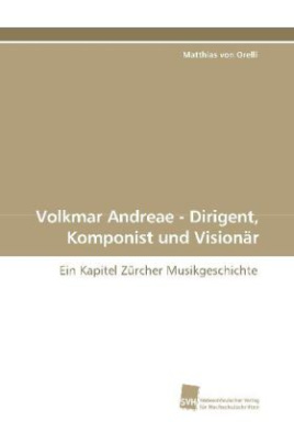 Volkmar Andreae - Dirigent, Komponist und Visionär
