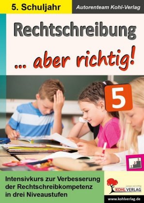 Rechtschreibung ... aber richtig! / Klasse 5