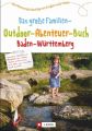 Das große Familien-Outdoor-Abenteuer-Buch Baden-Württemberg