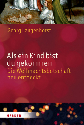 Als ein Kind bist du gekommen