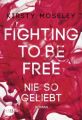 Fighting to be Free - Nie so geliebt