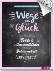 Wege zum Glück - Kreative Wege zur Achtsamkeit